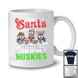 Personalized Dear Santa Just Bring Huskies; Lovely Christmas Custom Name Snowing T-Shirt