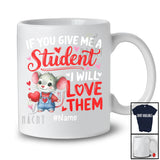 Personalized Give Me A Student I Will Love Them; Lovely Valentine Mouse; Custom Name Teacher T-Shirt