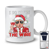 Personalized I Do It For The Wine; Sarcastic Christmas Naughty Santa Trump; X-mas Custom Name Drinking T-Shirt