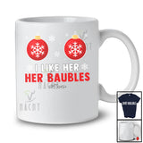 Personalized I Like Her Baubles; Merry Christmas Snowing; Custom Name Adult Couple T-Shirt