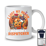 Personalized I Lost My Broom I Became A Dispatcher; Scary Halloween Custom Name Jobs T-Shirt