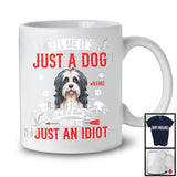 Personalized Just A Dog You're Just An Idiot; Humorous Custom Name Bearded Collie Owner T-Shirt