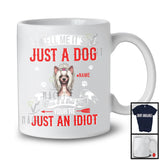 Personalized Just A Dog You're Just An Idiot; Humorous Custom Name Chinese Crested Dog Owner T-Shirt