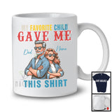 My Favorite Child Gave Me This Shirt, Happy Father's Day Custom Name Daughter, Dad Family T-Shirt