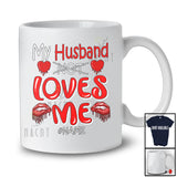 Personalized My Husband Loves Me; Sarcastic Valentine Hearts; Custom Name Couple Family T-Shirt