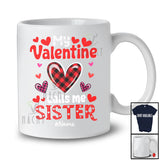 Personalized My Valentine Calls Me Sister; Cheerful Plaid Hearts; Custom Name Sister Family T-Shirt