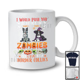 Personalized Push You Front Of Zombies, Scary Halloween Custom Name Border Collies Mummy Witch T-Shirt