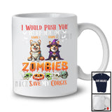 Personalized Push You Front Of Zombies, Scary Halloween Custom Name Corgis Mummy Witch T-Shirt