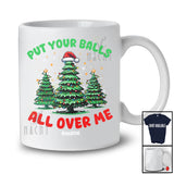 Personalized Put Your Balls All Over Me; Sarcastic Christmas Trees Adult; Custom Name Family T-Shirt