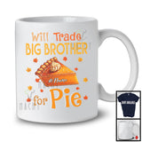 Personalized Will Trade Big Brother For Pie; Happy Thanksgiving Autumn Pumpkin Pie; Family T-Shirt