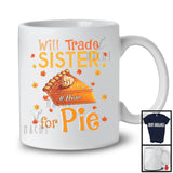 Personalized Will Trade Sister For Pie; Happy Thanksgiving Autumn Pumpkin Pie; Family T-Shirt