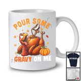 Pour Some Gravy On Me, Sarcastic Thanksgiving Dinner Roasted Turkey Lover, Family Group T-Shirt