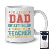 Proud Dad Of Freaking Daughter, Awesome Father's Day Dad Of Teacher, Careers Family T-Shirt