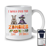 Push You Front of Zombies, Horror Halloween Costume Witch Mummy Pit Bulls Owner, Family Group T-Shirt