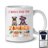 Push You Front of Zombies, Horror Halloween Costume Witch Mummy Pugs Owner, Family Group T-Shirt