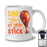 She Likes My Drum Stick; Humorous Thanksgiving Dinner Turkey Lover; Couple Family T-Shirt