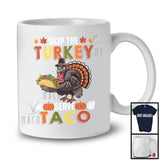 Skip The Turkey Serve Taco; Awesome Thanksgiving Turkey Food Lover; Dinner Family Group T-Shirt