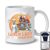 Sorry The Nice Lunch Lady Is On Vacation, Sarcastic Halloween Zombie Lunch Lady, Skeleton T-Shirt