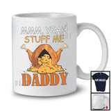 Stuff Me Daddy; Sarcastic Thanksgiving Adult Turkey Lover; Matching Men Women Family Group T-Shirt