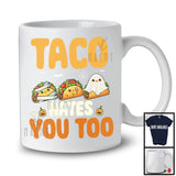 Taco Hates You Too Horror; Scary Halloween Three Mummy Boo Zombie Taco Lover T-Shirt