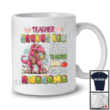 Teacher Saurus Rex But More Awesome; Proud T-Rex Dinosaur Lover Flowers; Jobs Careers T-Shirt