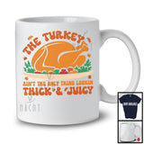 The Turkey Ain't The Only Thing; Wonderful Thanksgiving Dinner Roast Turkey; Family Group T-Shirt