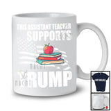 This Assistant Teacher Supports Trump; Proud Vote Election 2024 American Flag; Patriotic T-Shirt