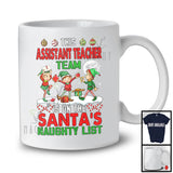 This Assistant Teacher Team Is On The Santa's Naughty List; Amazing Christmas Three Elf; Jobs T-Shirt