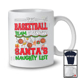 This Basketball Team Is On The Santa's Naughty List; Sarcastic X-mas Sport Playing Player Team T-Shirt