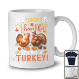 This Chicken Is Thankful Not A Turkey; Happy Thanksgiving Turkey Chicken Lover; Farming Farmer T-Shirt