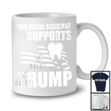 This Dental Assistant Supports Trump; Proud Vote Election 2024 American Flag; Patriotic T-Shirt