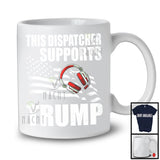 This Dispatcher Supports Trump; Proud Vote Election 2024 American Flag; Patriotic T-Shirt