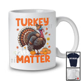 Turkey Lives Matter, Awesome Thanksgiving Fall Leaves Pumpkins Save Turkey Lover, Family Group T-Shirt