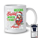 Who Needs Santa When You Have Aunt; Sarcastic Christmas Santa; X-mas Family Group T-Shirt