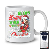 Who Needs Santa When You Have Grandma; Sarcastic Christmas Santa; X-mas Family Group T-Shirt