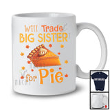 Will Trade Big Sister For Pie; Wonderful Thanksgiving Autumn Leaves Pumpkin Pie; Family Group T-Shirt