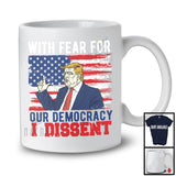 With Fear For Our Democracy I Dissent, Humorous Justice Immunity Quote Trump, USA Flag Patriotic T-Shirt