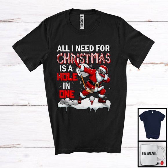 MacnyStore - All I Need For Christmas Is A Hole In One; Cheerful X-mas Tree Dabbing Santa; Golf Player Team T-Shirt