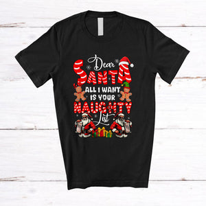 MacnyStore - All I Want Is Your Naughty's List; Humorous Christmas Santa Gingerbreads; Friends Family T-Shirt