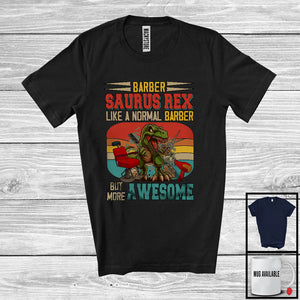 MacnyStore - Barber Saurus Rex But More Awesome; Proud T-Rex Dinosaur Vintage Retro; Jobs Careers T-Shirt