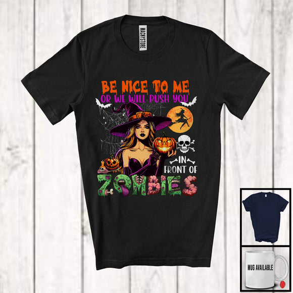 MacnyStore - Be Nice To Me Or We Will Push You In Front Of Zombies, Scary Halloween Witch Zombie Lover T-Shirt