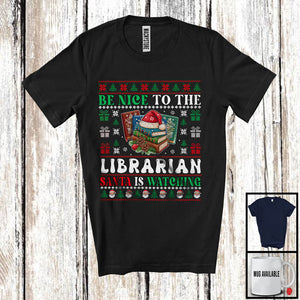 MacnyStore - Be Nice To The Librarian; Fantastic Christmas Sweater Santa Lover; X-mas Jobs Proud T-Shirt