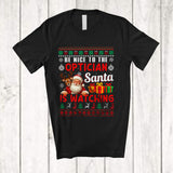 MacnyStore - Be Nice To The Optician Santa Is Watching; Amusing Christmas Sweater Santa; Jobs Careers T-Shirt