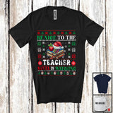 MacnyStore - Be Nice To The Teacher; Fantastic Christmas Sweater Santa Lover; X-mas Jobs Proud T-Shirt