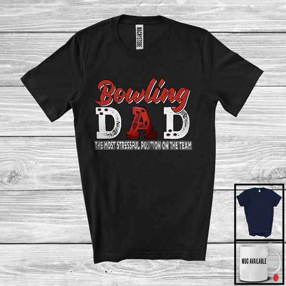 MacnyStore - Bowling Dad Stressful Position, Awesome Father's Day Bowling Player, Son Daughter Family T-Shirt