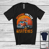 MacnyStore - Brooms Are For Amateurs, Amazing Halloween Costume Truck Driver Lover Witch, Family Group T-Shirt