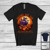 MacnyStore - Brooms Are For Amateurs; Creepy Halloween Moon Witch Riding Broom Lover; Family Group T-Shirt