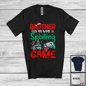 MacnyStore - Brother Is My Name Spoiling Is My Game, Humorous Christmas Santa Gaming, Gamer Family T-Shirt