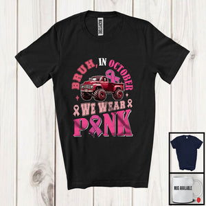 MacnyStore - Bruh In October Wear Pink; Awesome Breast Cancer Awareness Monster Truck Pink Ribbon; Family Group T-Shirt