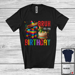 MacnyStore - Bruh It's My Birthday; Joyful Birthday Celebration Party Mexican Llama Pinata; Family Group T-Shirt